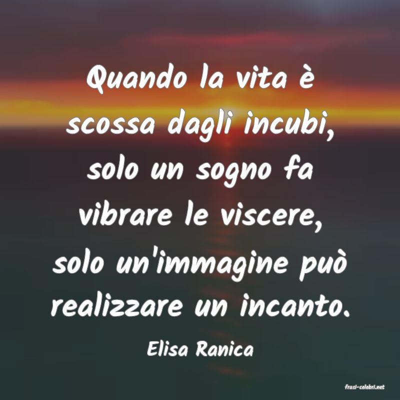 frasi di  Elisa Ranica
