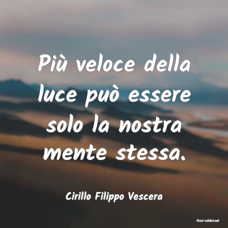frasi di  Cirillo Filippo Vescera
