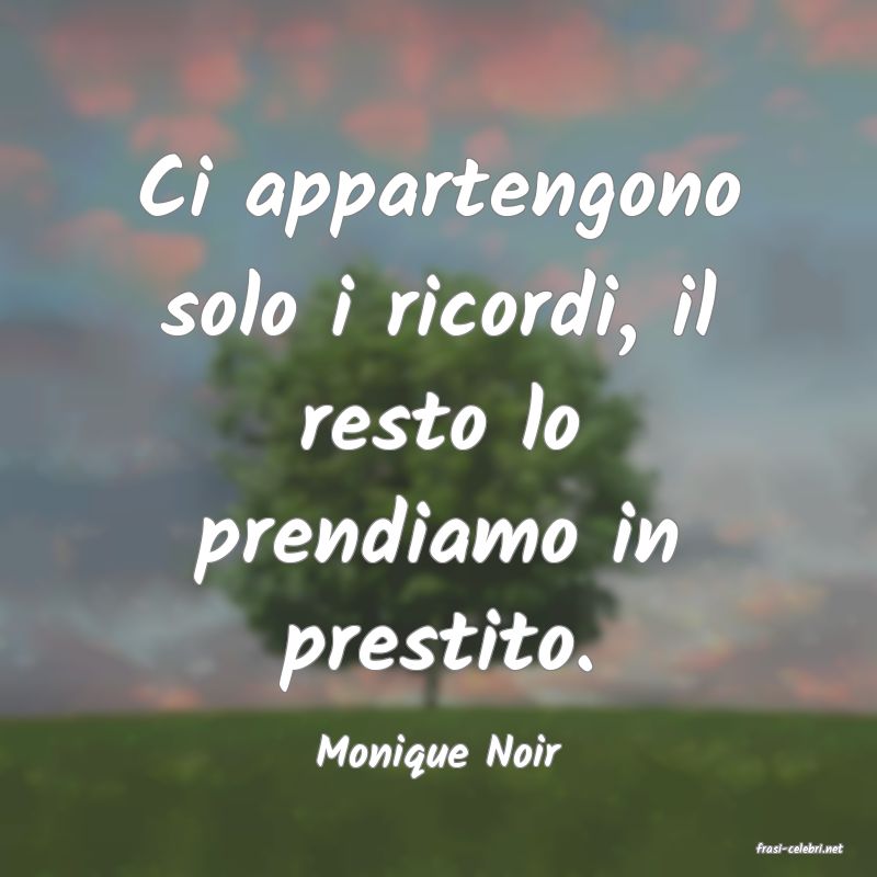 frasi di  Monique Noir
