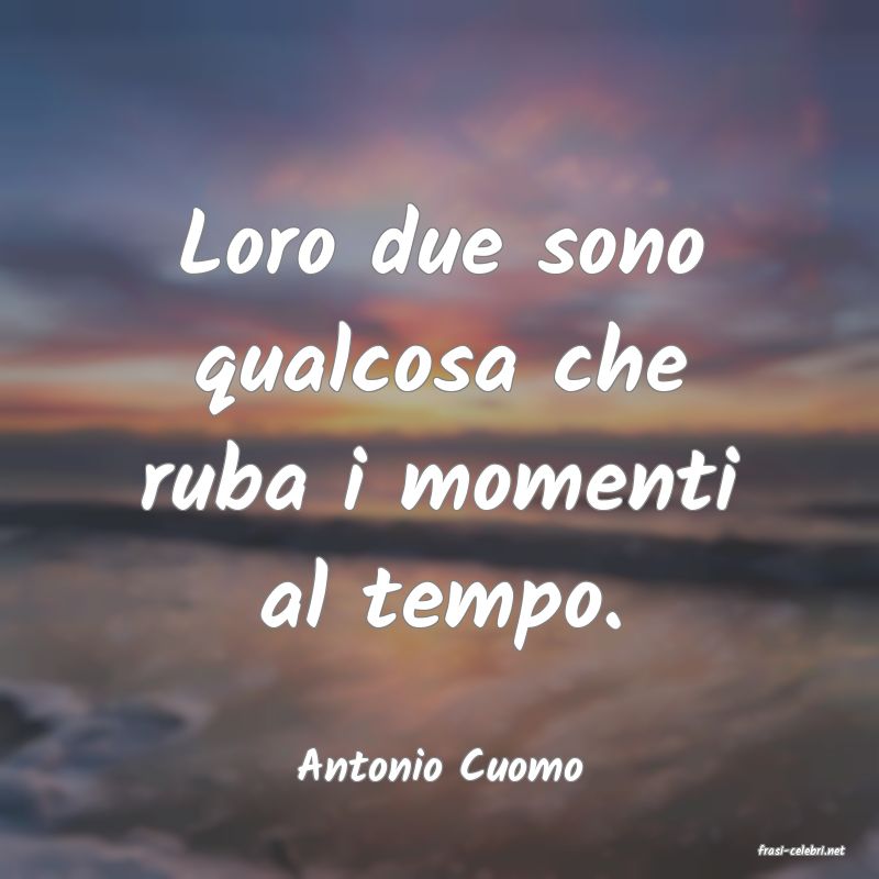 frasi di  Antonio Cuomo
