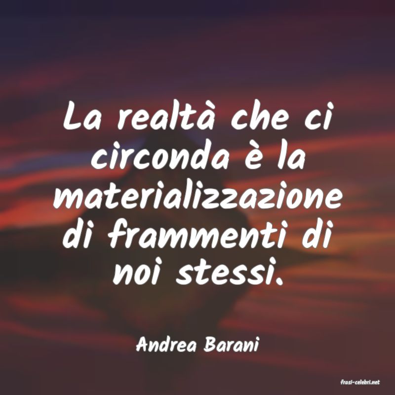 frasi di  Andrea Barani
