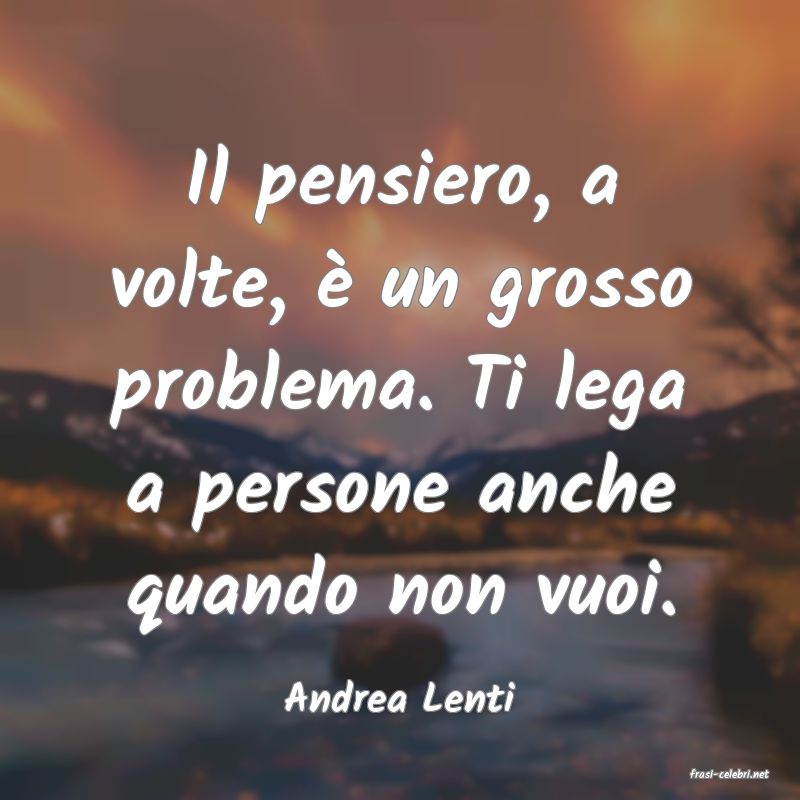 frasi di  Andrea Lenti
