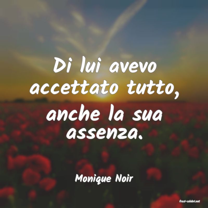 frasi di  Monique Noir
