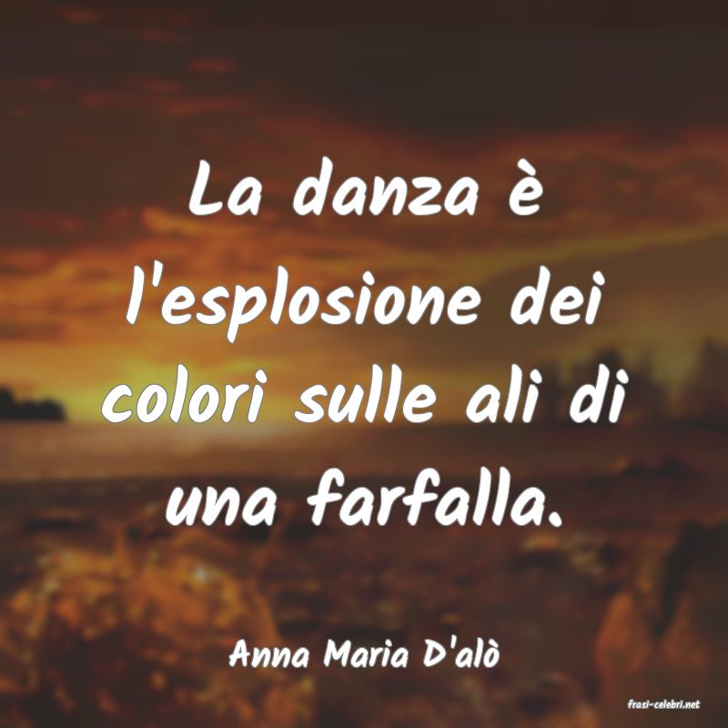 frasi di Anna Maria D'al