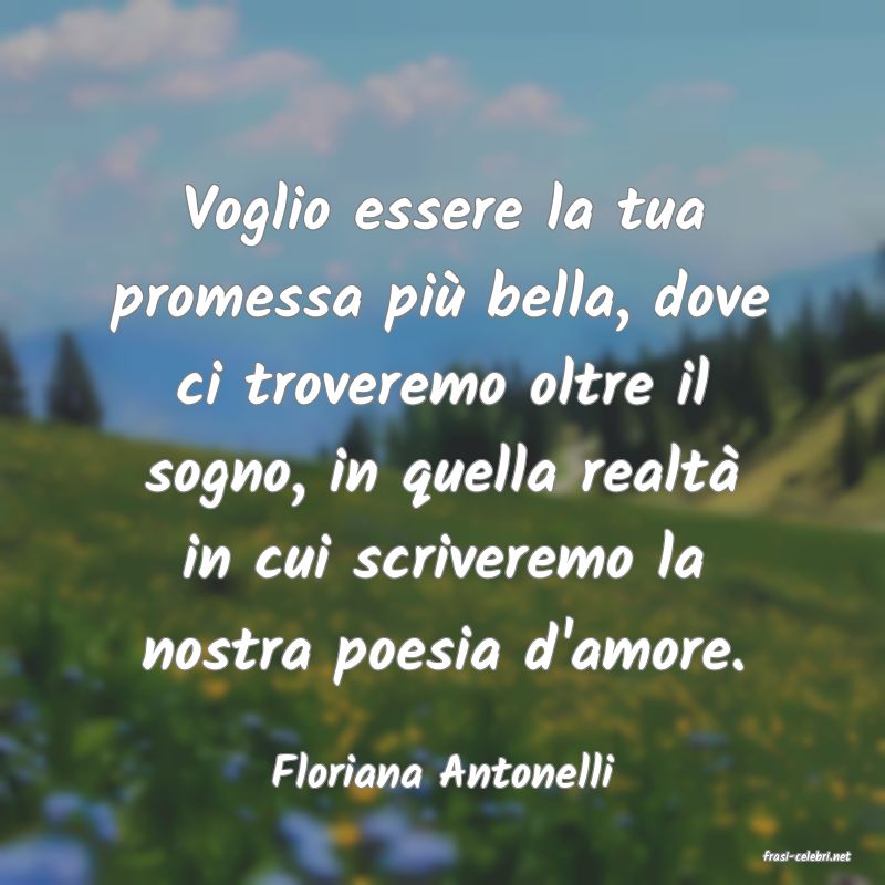 frasi di  Floriana Antonelli
