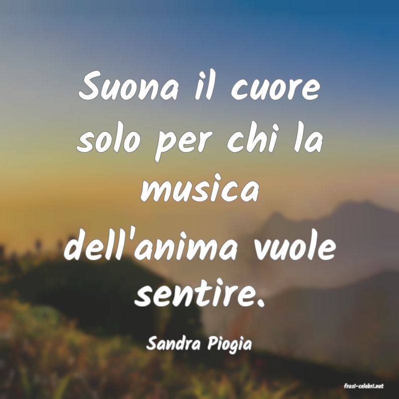 frasi di  Sandra Piogia
