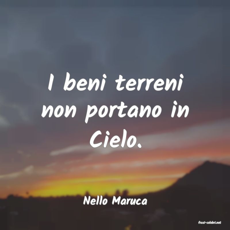 frasi di  Nello Maruca
