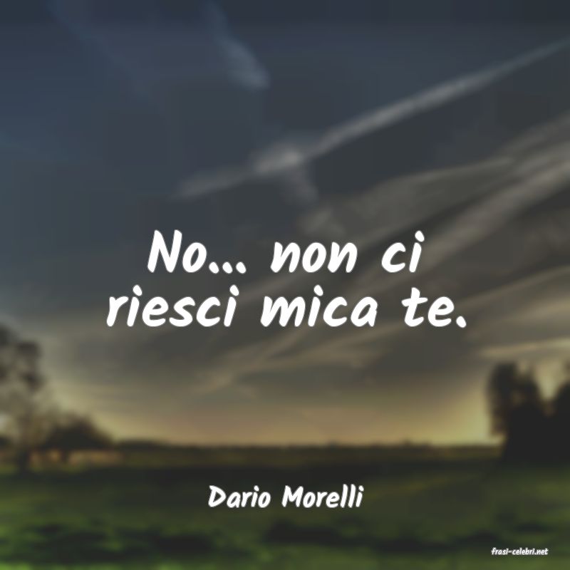 frasi di  Dario Morelli
