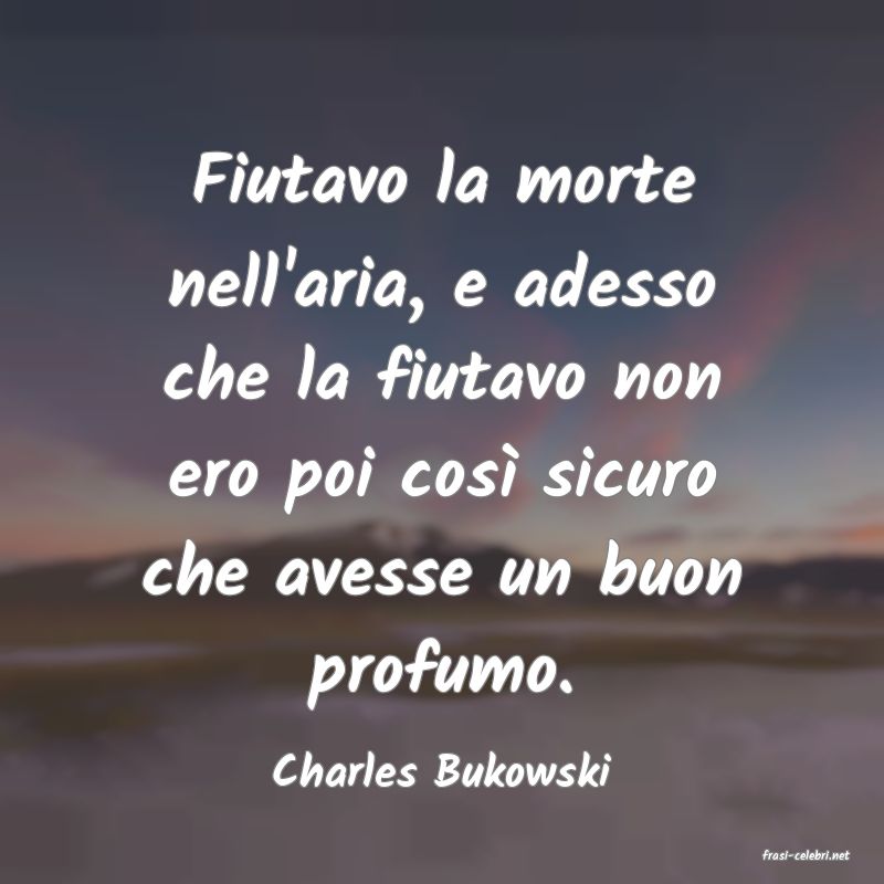 frasi di  Charles Bukowski
