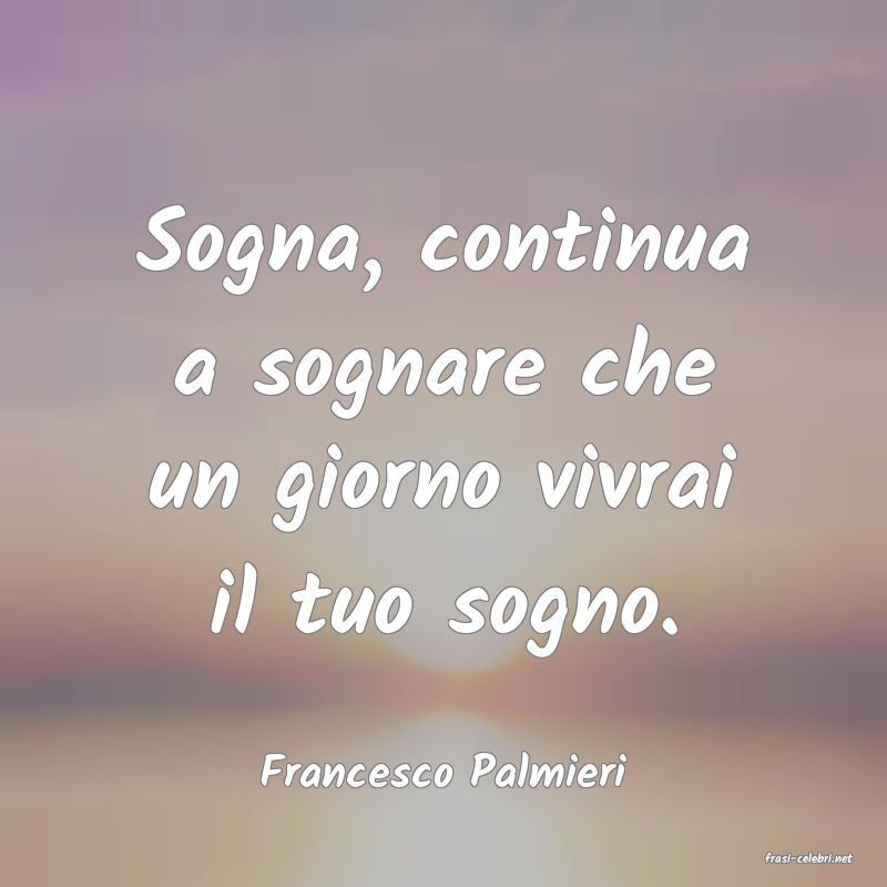 frasi di  Francesco Palmieri
