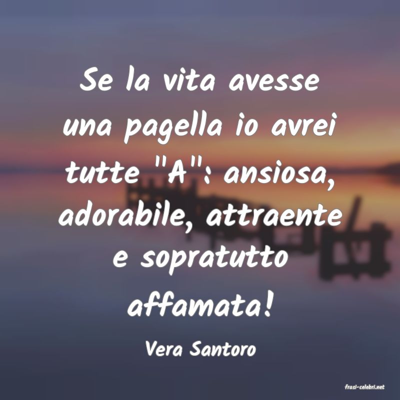 frasi di  Vera Santoro
