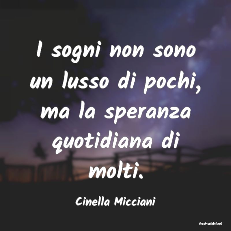 frasi di  Cinella Micciani

