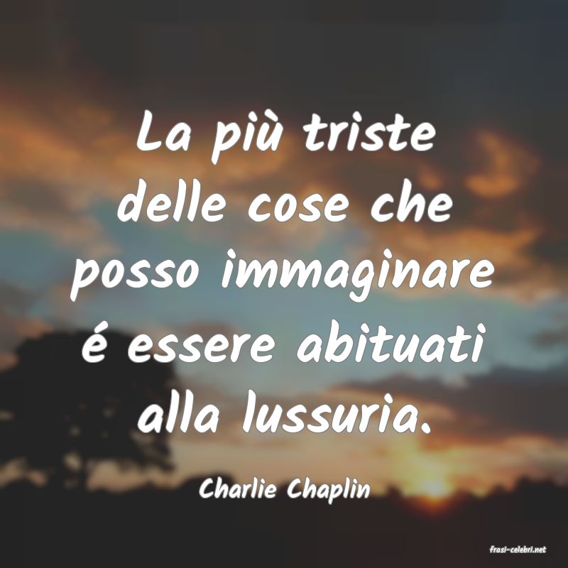 frasi di  Charlie Chaplin
