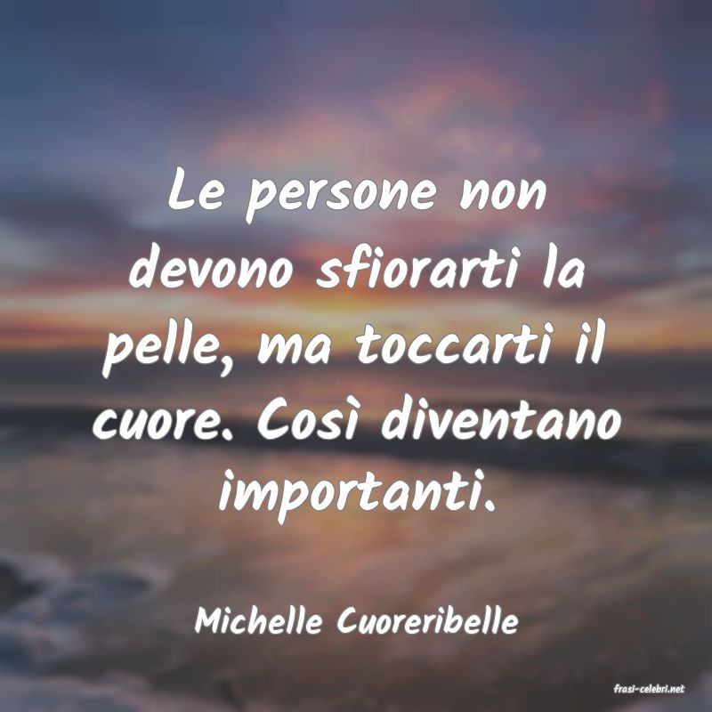 frasi di  Michelle Cuoreribelle
