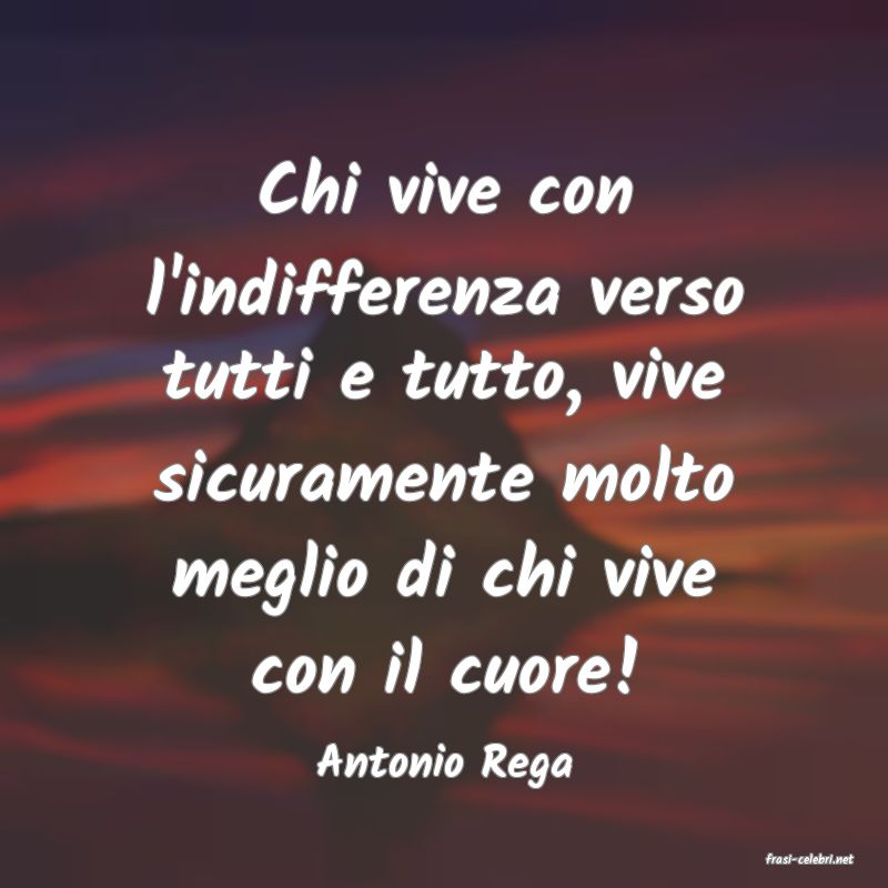 frasi di  Antonio Rega
