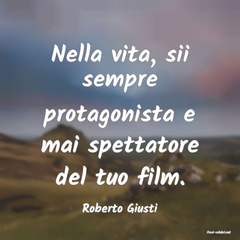 frasi di  Roberto Giusti
