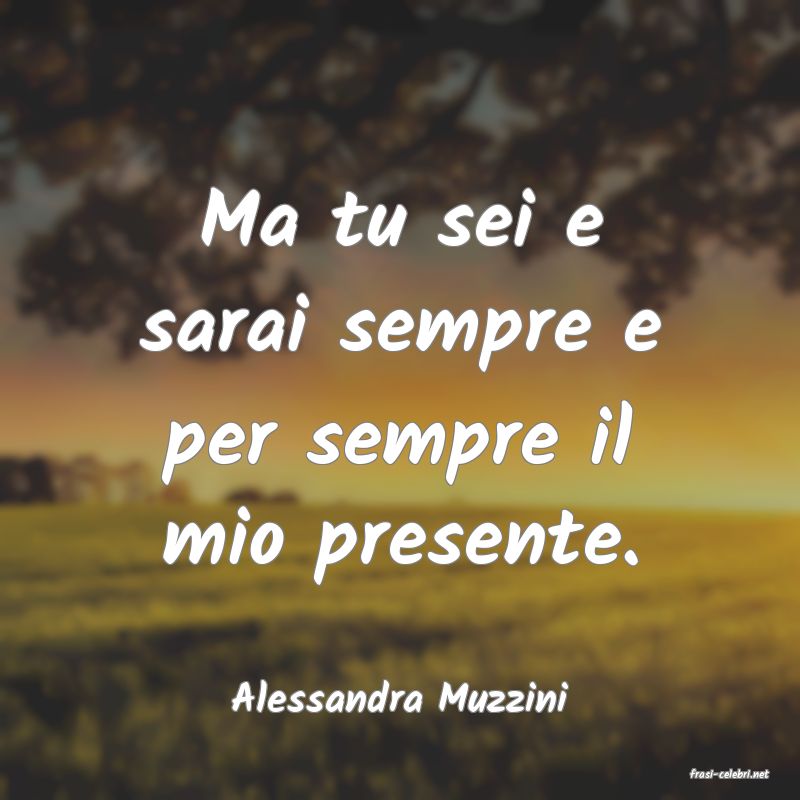 frasi di  Alessandra Muzzini

