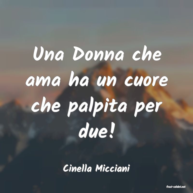 frasi di  Cinella Micciani
