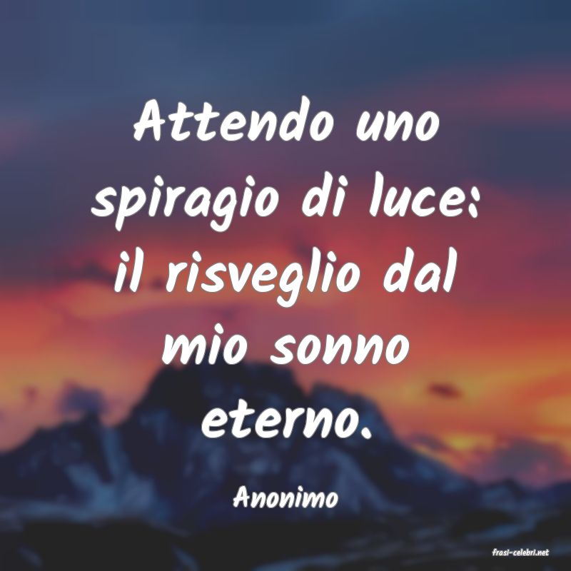 frasi di  Anonimo
