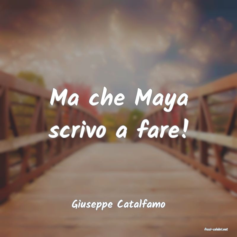 frasi di  Giuseppe Catalfamo
