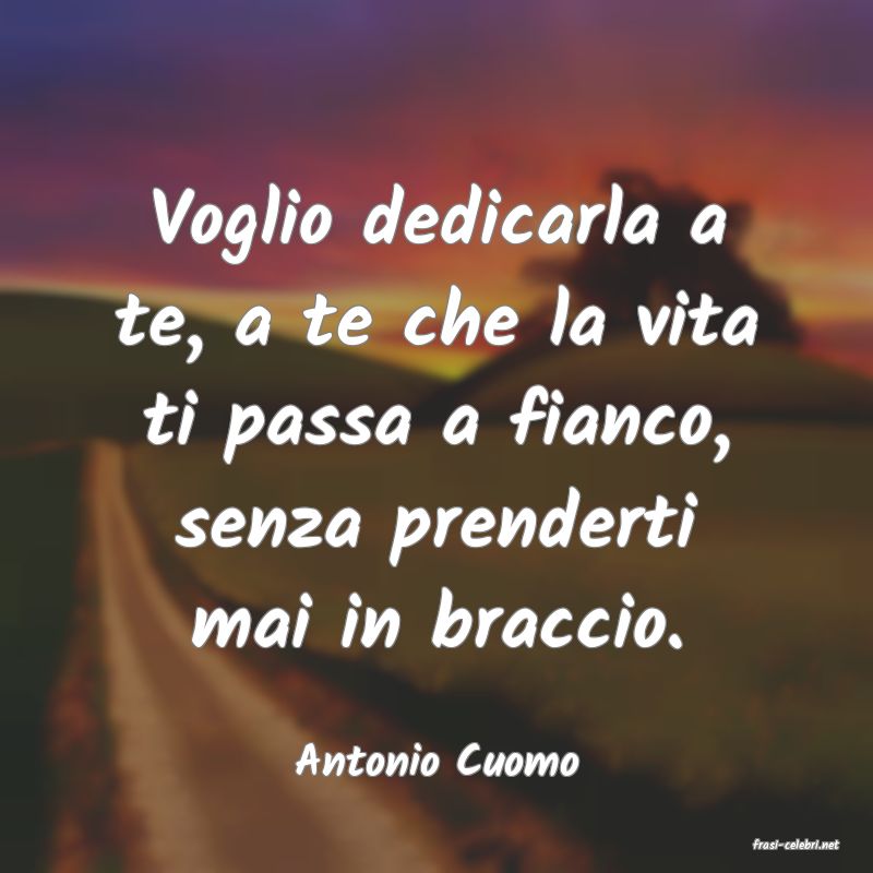 frasi di  Antonio Cuomo
