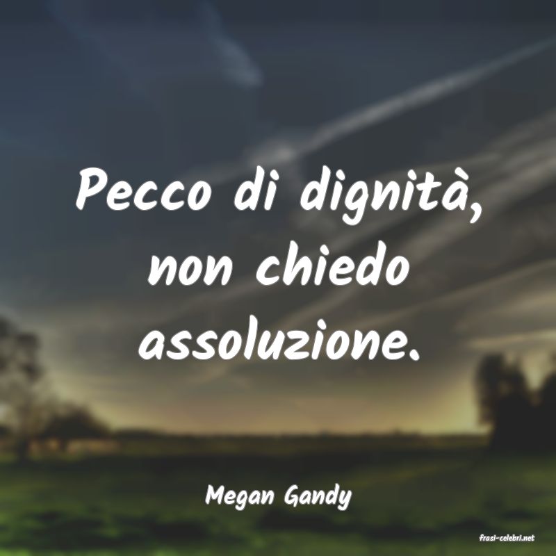 frasi di Megan Gandy