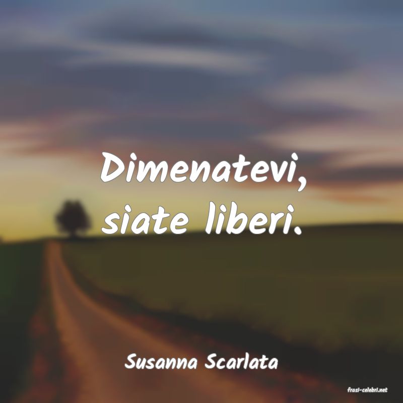 frasi di Susanna Scarlata