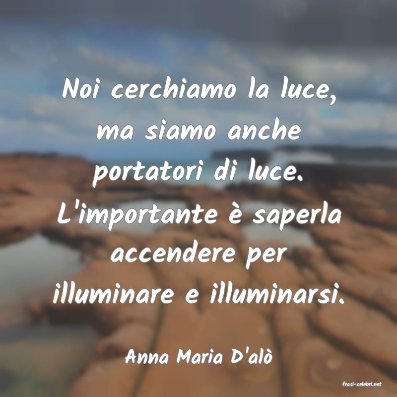 frasi di Anna Maria D'al