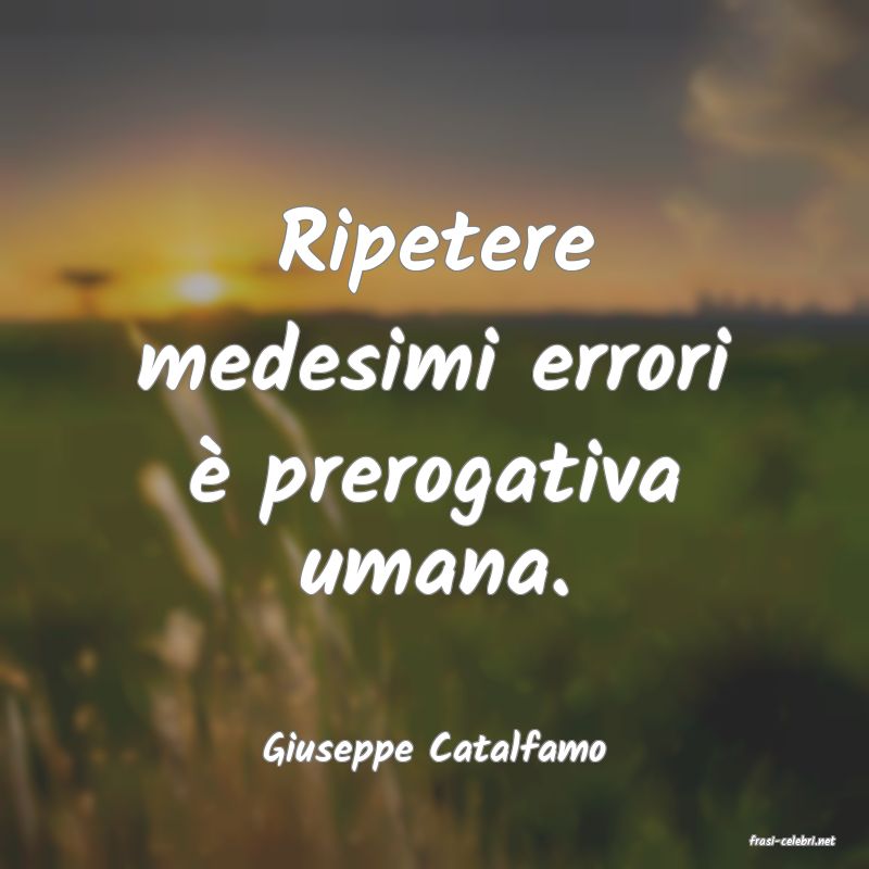 frasi di  Giuseppe Catalfamo
