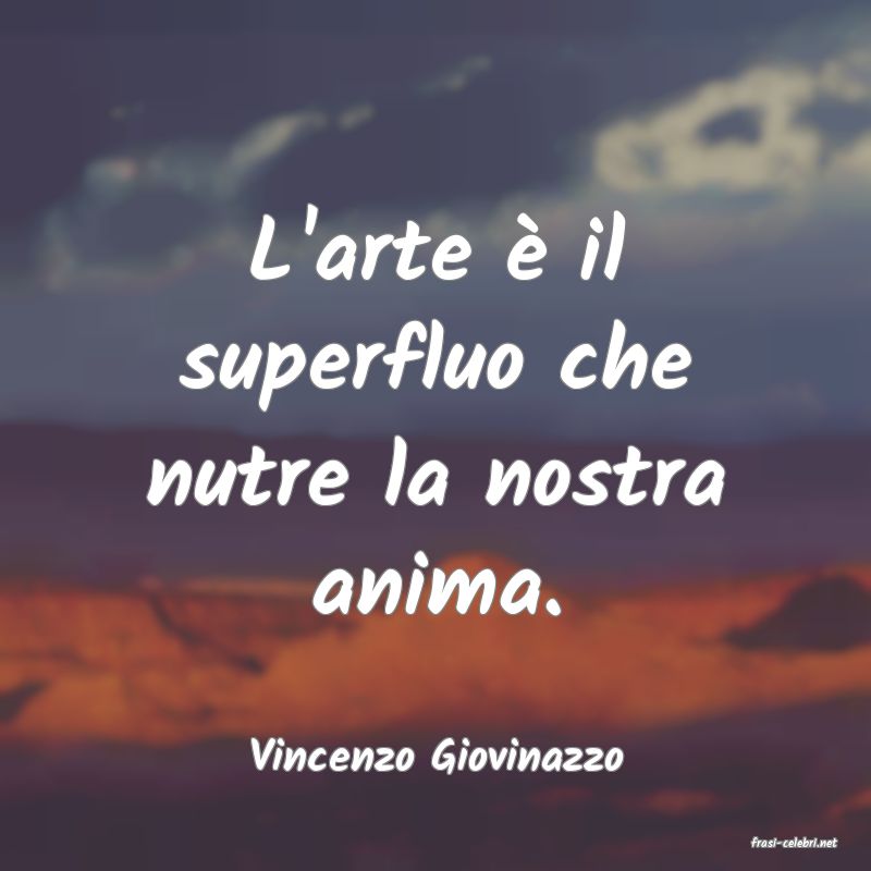 frasi di  Vincenzo Giovinazzo
