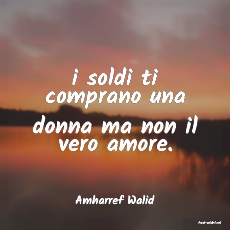 frasi di  Amharref Walid
