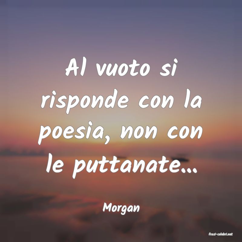 frasi di  Morgan
