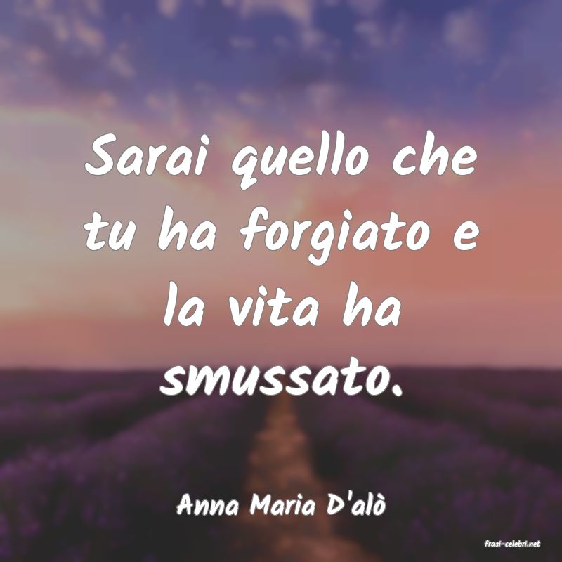 frasi di Anna Maria D'al�