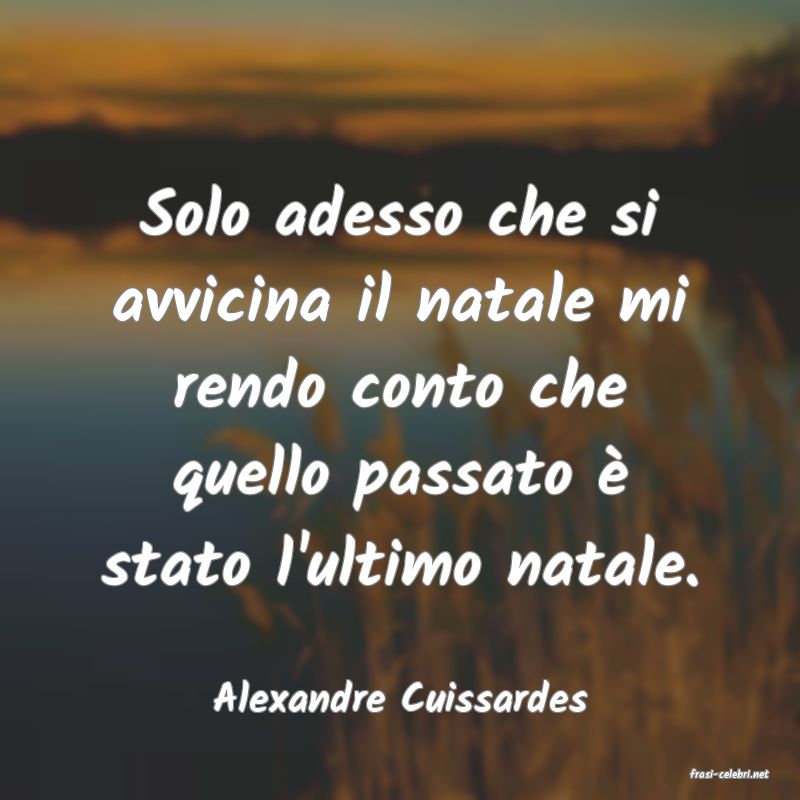 frasi di  Alexandre Cuissardes
