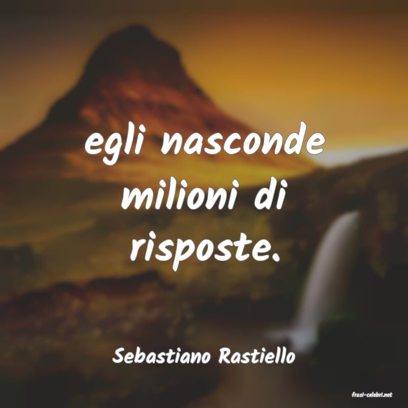 frasi di  Sebastiano Rastiello

