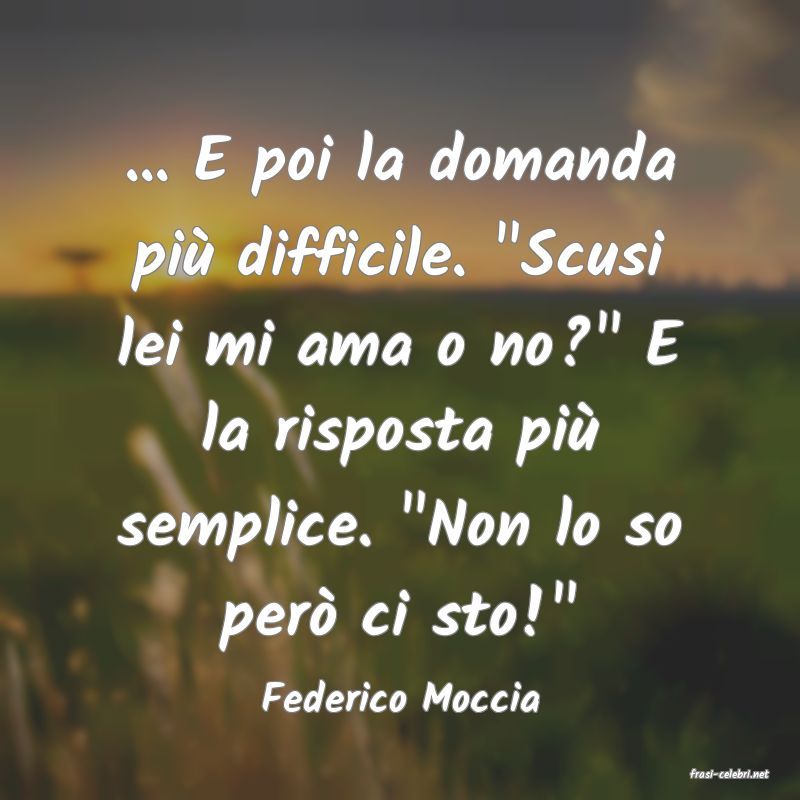 frasi di  Federico Moccia
