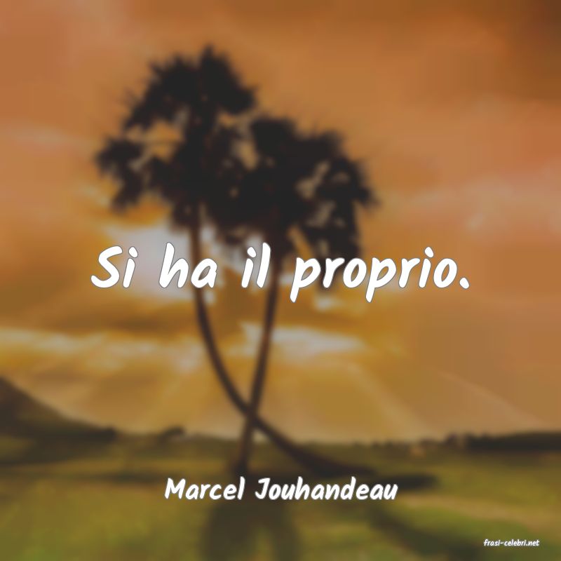 frasi di  Marcel Jouhandeau
