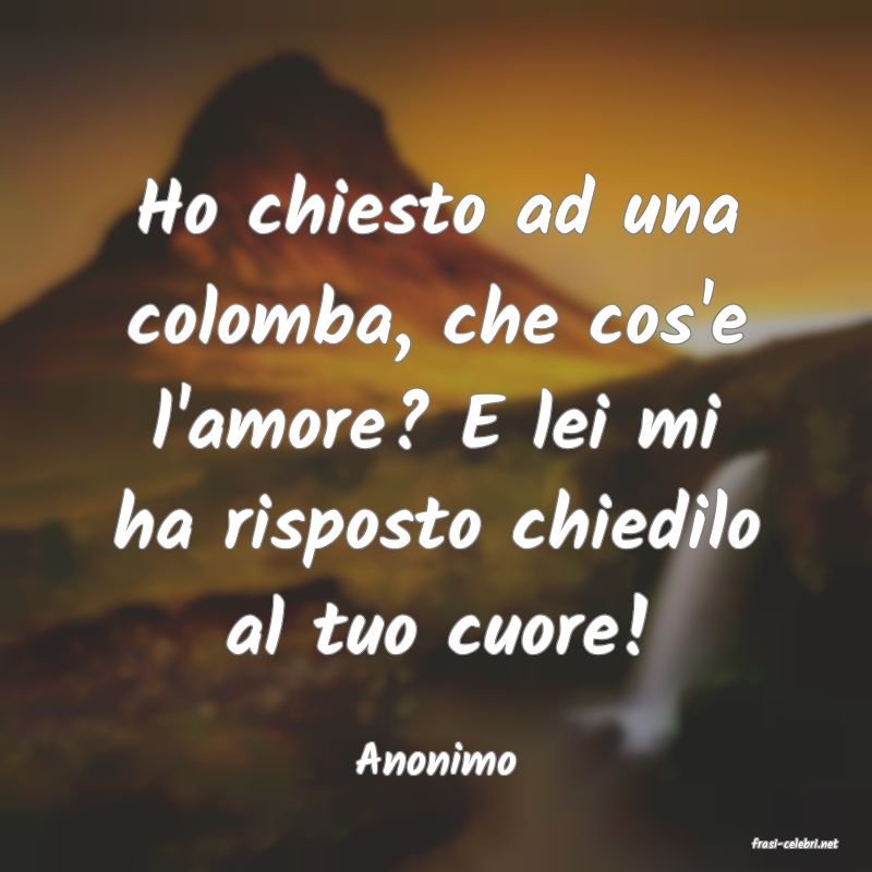 frasi di  Anonimo
