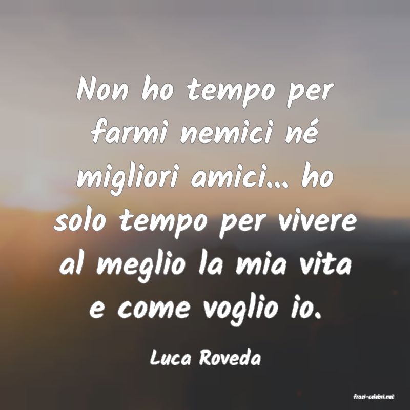 frasi di  Luca Roveda
