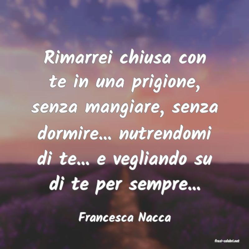 frasi di  Francesca Nacca
