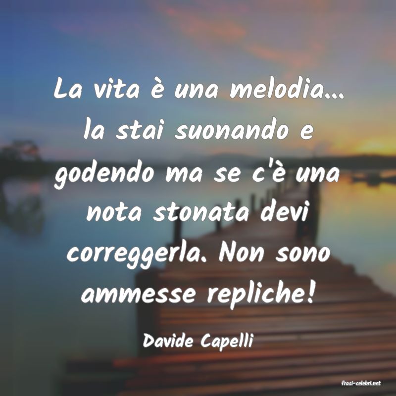frasi di  Davide Capelli
