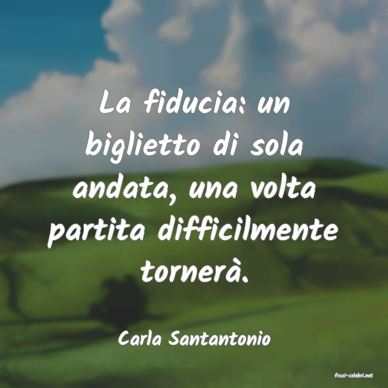 frasi di  Carla Santantonio
