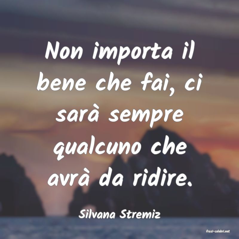 frasi di Silvana Stremiz