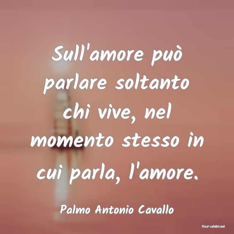 frasi di Palmo Antonio Cavallo