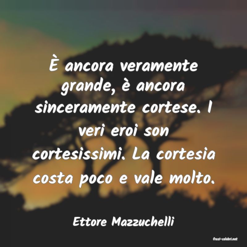 frasi di Ettore Mazzuchelli