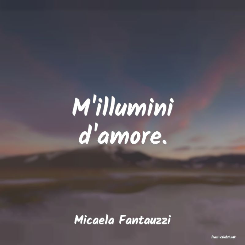 frasi di Micaela Fantauzzi
