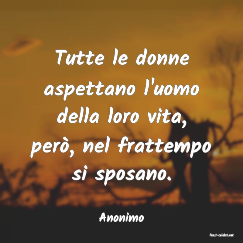 frasi di Anonimo