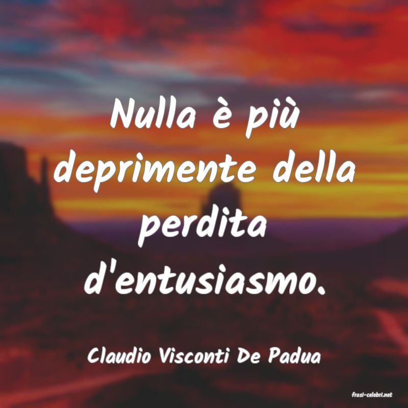 frasi di Claudio Visconti De Padua