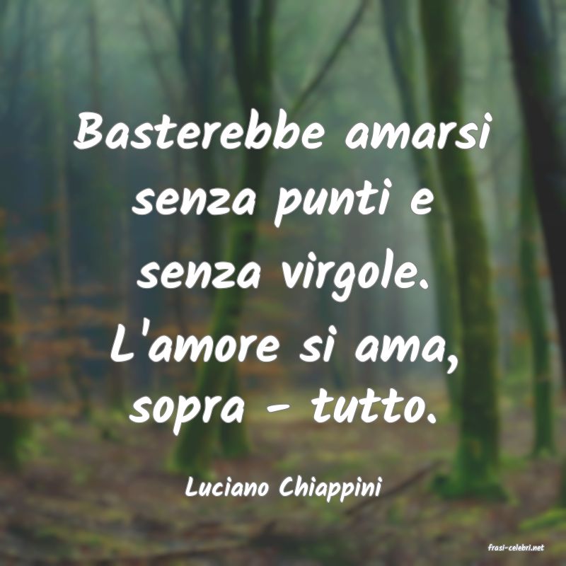 frasi di  Luciano Chiappini
