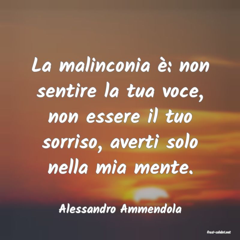 frasi di  Alessandro Ammendola
